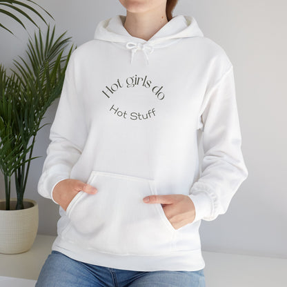 Hot Girls Do Hot Stuff Hoodie – Confidence Meets Comfort