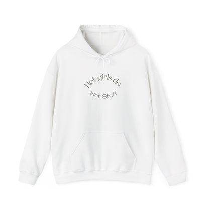 Hot Girls Do Hot Stuff Hoodie – Confidence Meets Comfort