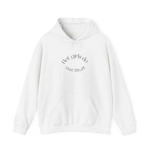Hot Girls Do Hot Stuff Hoodie – Confidence Meets Comfort